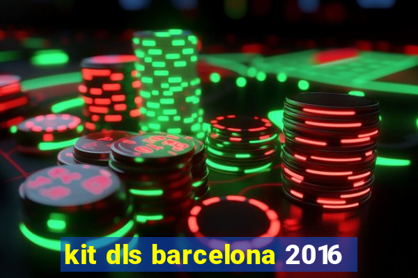 kit dls barcelona 2016